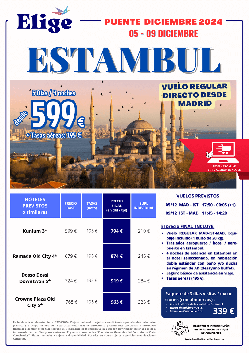 ESTAMBUL, Puente de Diciembre 2024, salida desde MADRID, 5 días/ 4 noches; incluye vuelos directos, 4 noches de alojamiento con desayuno, traslados de entrada y salida y seguro de viaje básico, para Agencias de Viajes con Elige Tu Viaje.